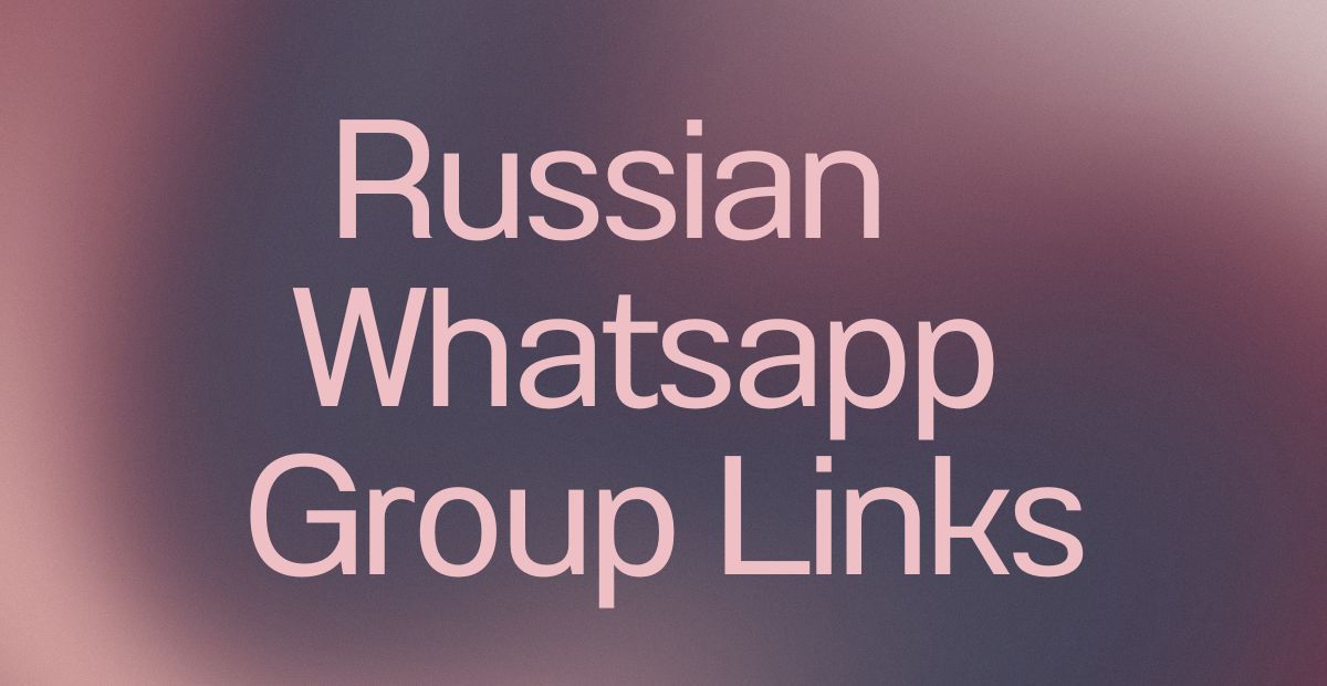 Russian WhatsApp Group Links