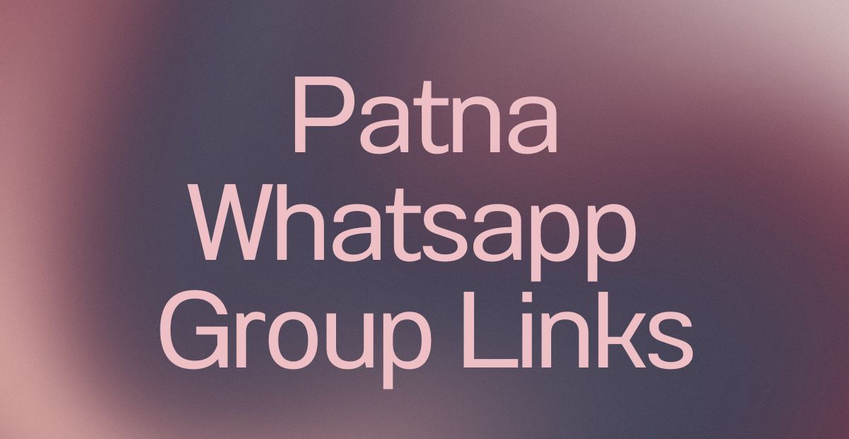 Patna WhatsApp Group Links