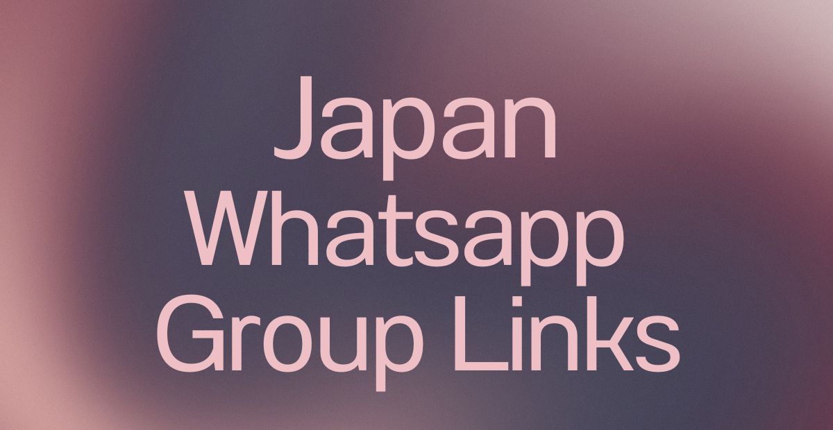 Japan WhatsApp Group Links