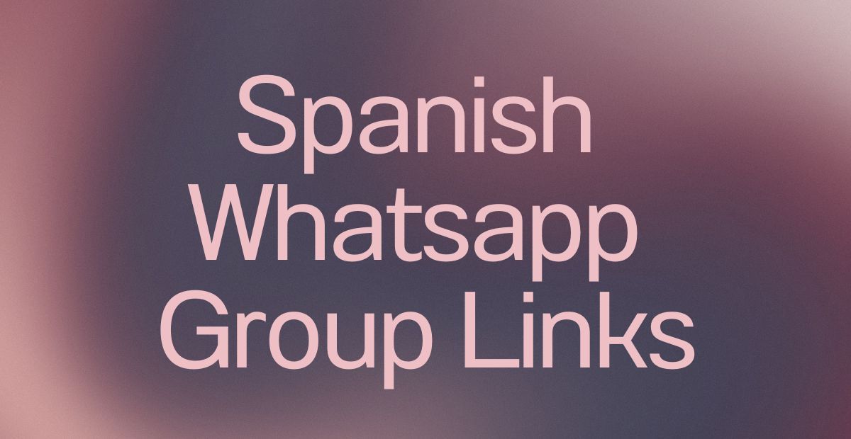 Spanish WhatsApp Group Links