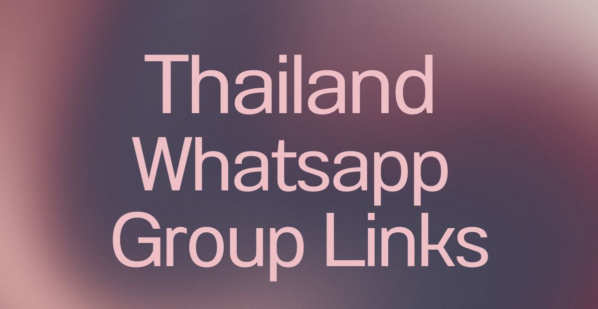 Thailand WhatsApp Group Links