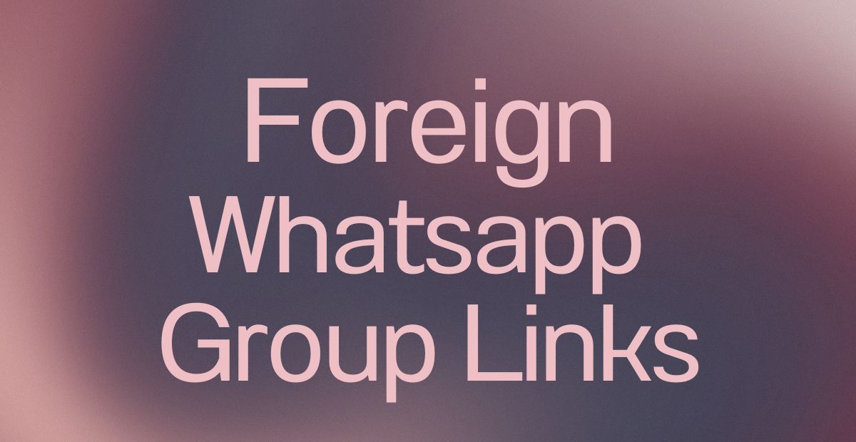 Foreign WhatsApp Group Links