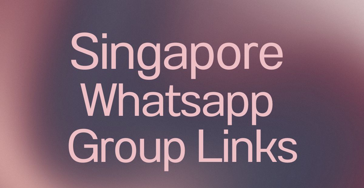 Singapore WhatsApp Group Links