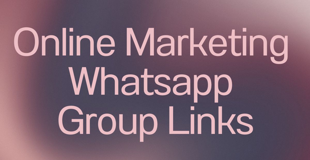 Online Marketing WhatsApp Group Links