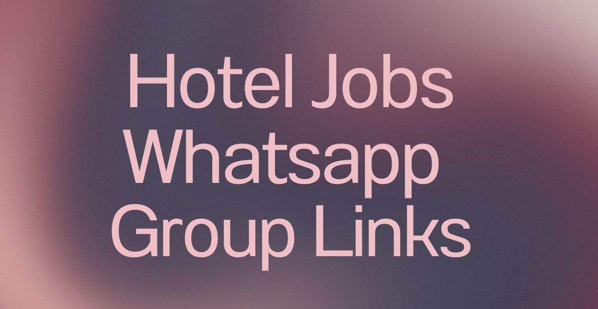 Hotel Jobs WhatsApp Group Links