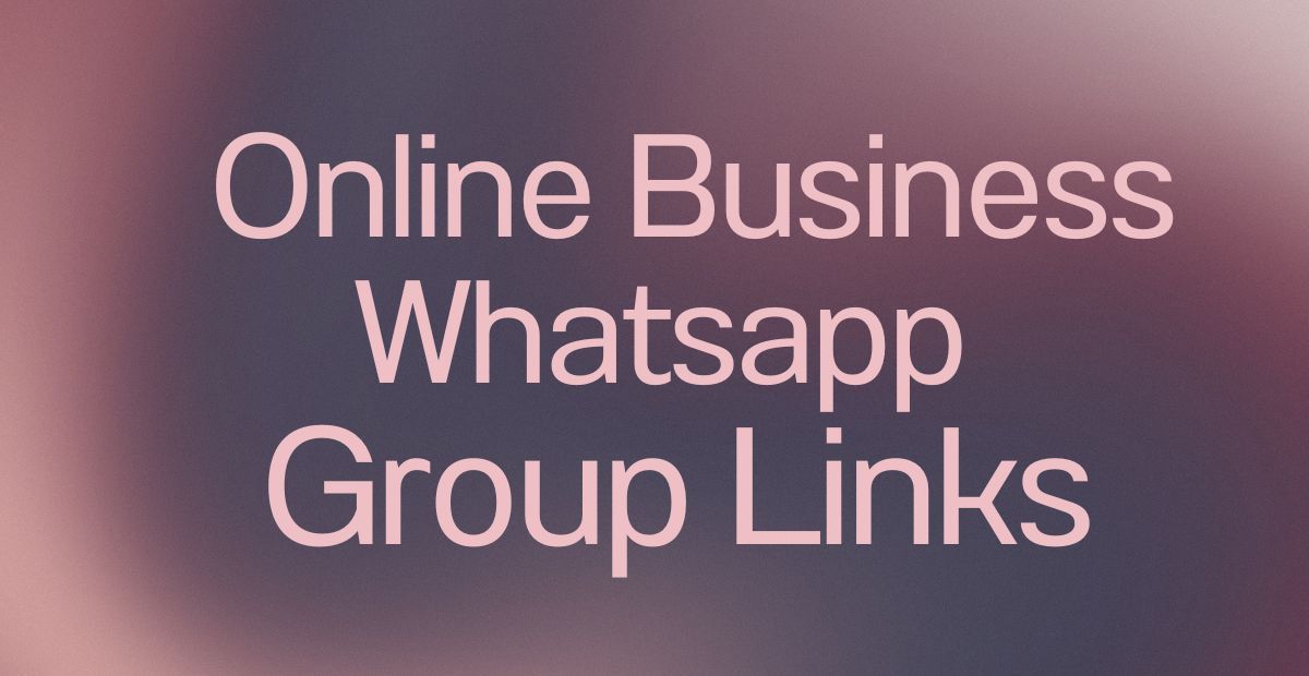 Online Business WhatsApp Group Links