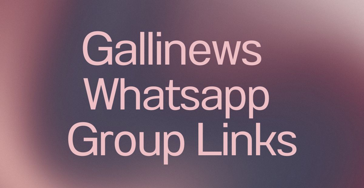 Gallinews WhatsApp Group Links