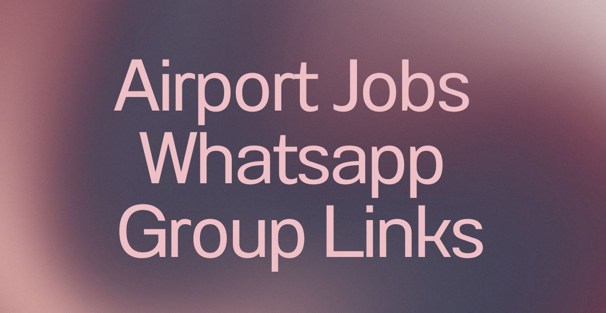 Airport Jobs WhatsApp Group Links