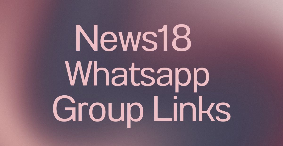 News18 WhatsApp Group Links