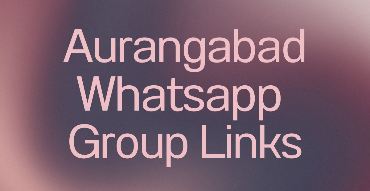 Aurangabad WhatsApp Group Links