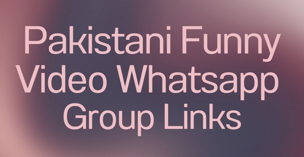 Pakistani Funny Video WhatsApp Group Links