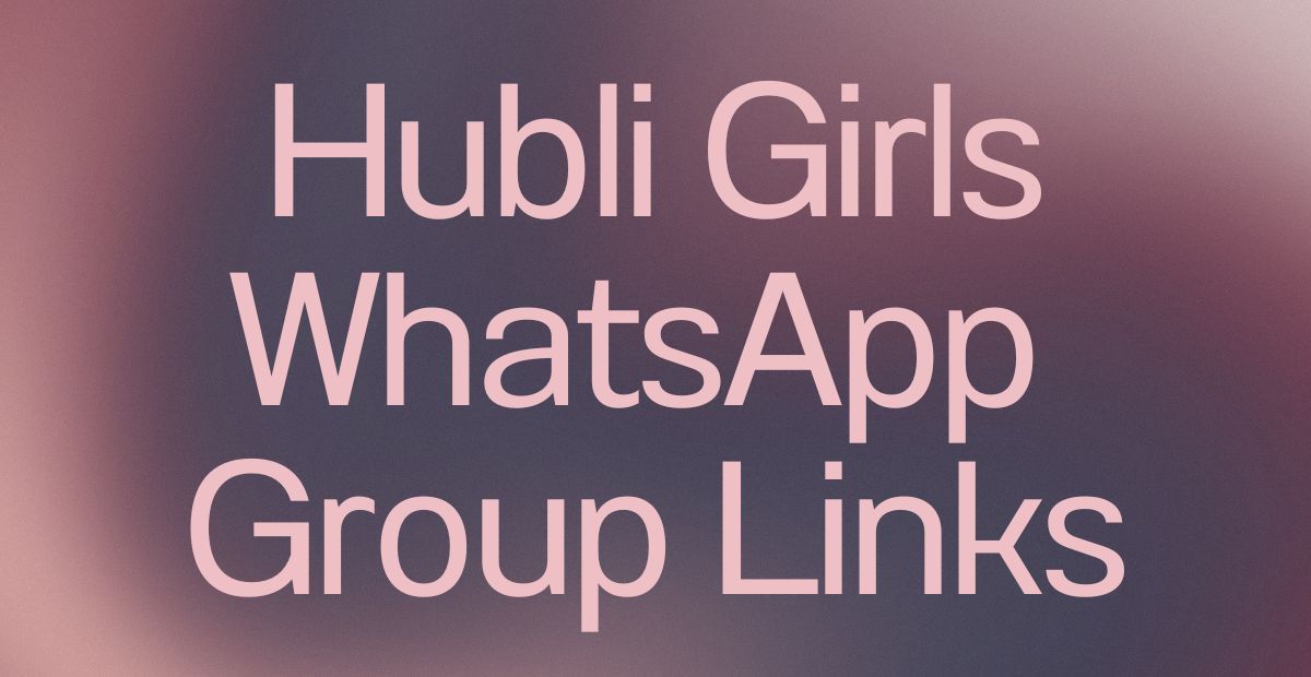 Hubli Girls WhatsApp Group Links