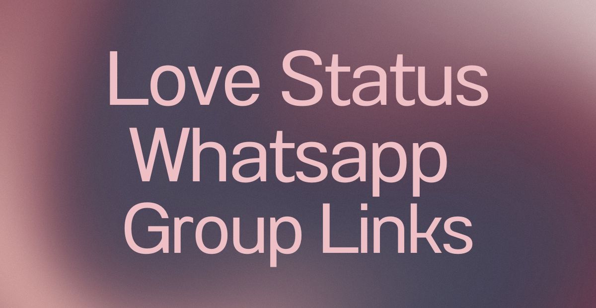 Love Status WhatsApp Group Links