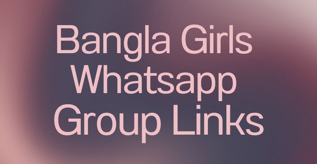 Bangla Girls WhatsApp Group Links