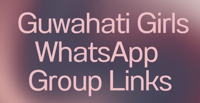 Guwahati Girls WhatsApp Group Links