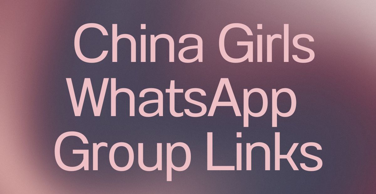 China Girls WhatsApp Group Links