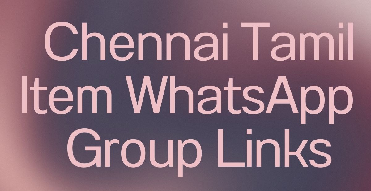 Chennai Tamil Item WhatsApp Group Links