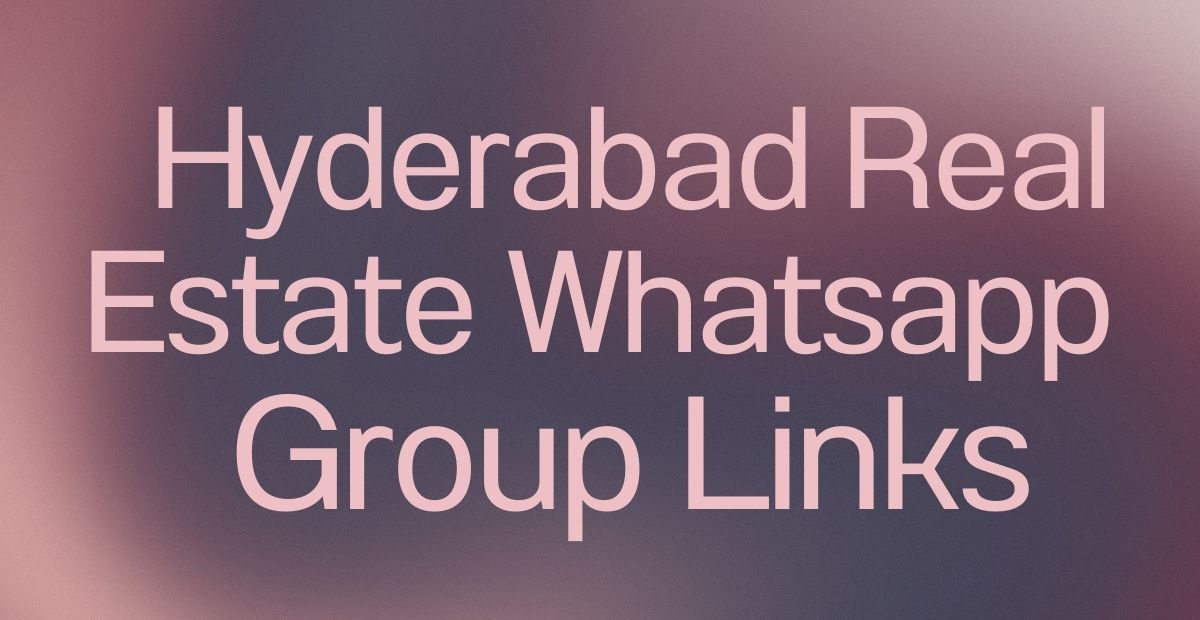 Hyderabad Real Estate WhatsApp Group Links