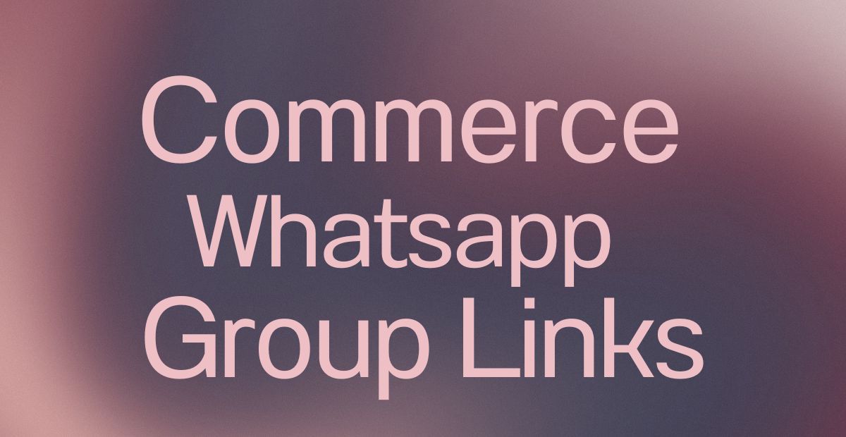 Commerce WhatsApp Group Links