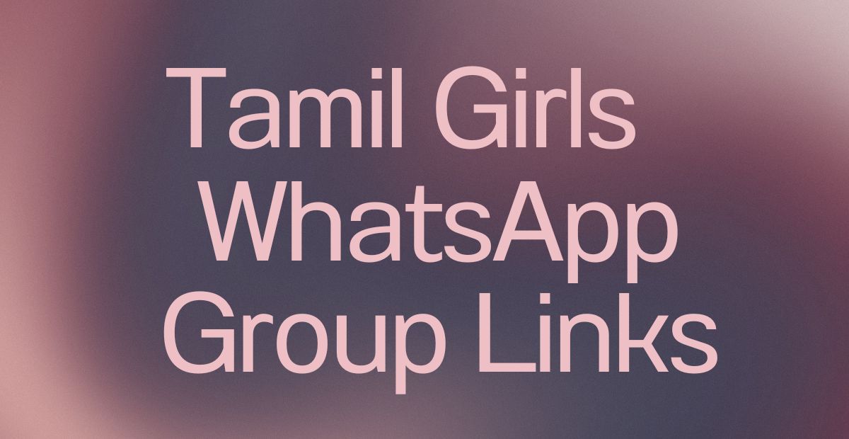 Tamil Girls WhatsApp Group Links