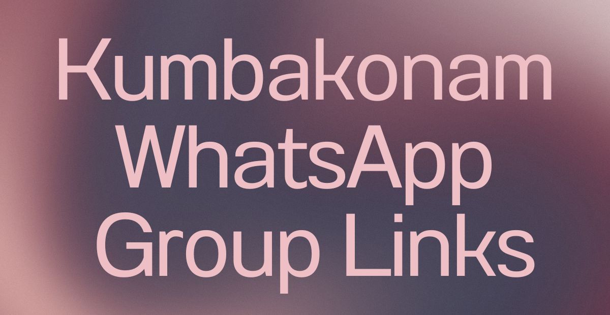 Kumbakonam WhatsApp Group Links