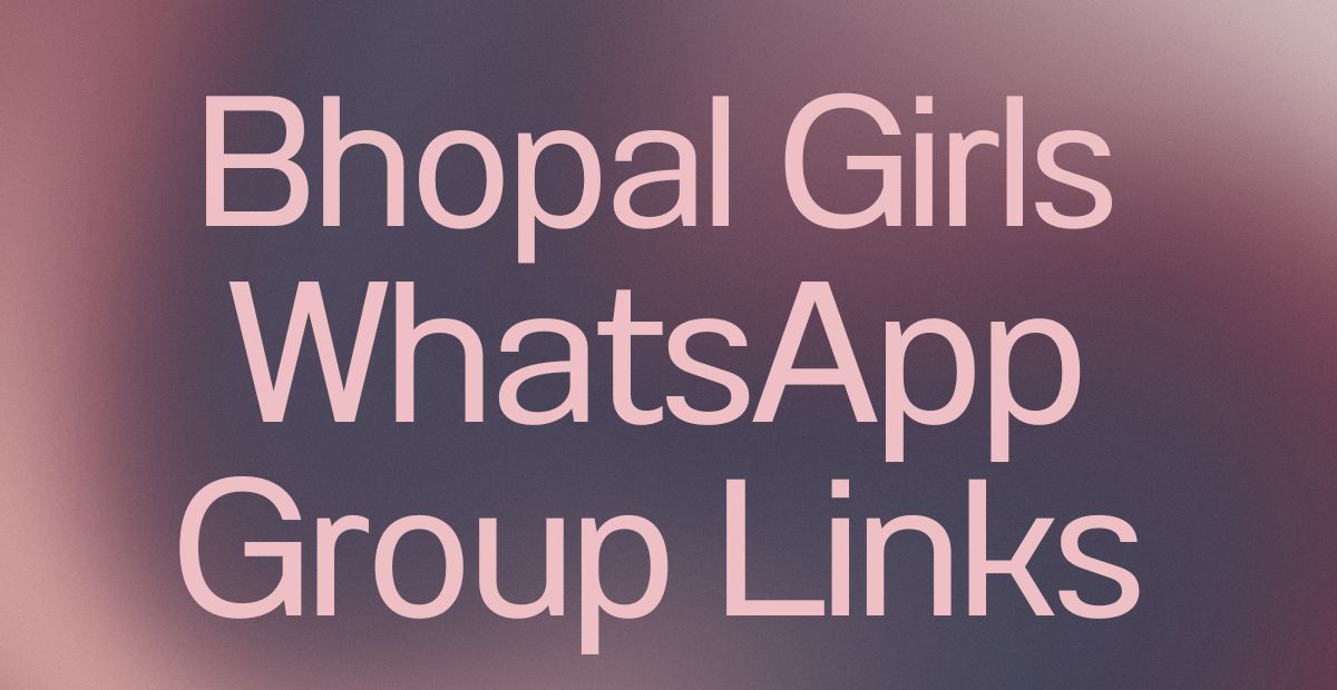 Bhopal Girls WhatsApp Group Links