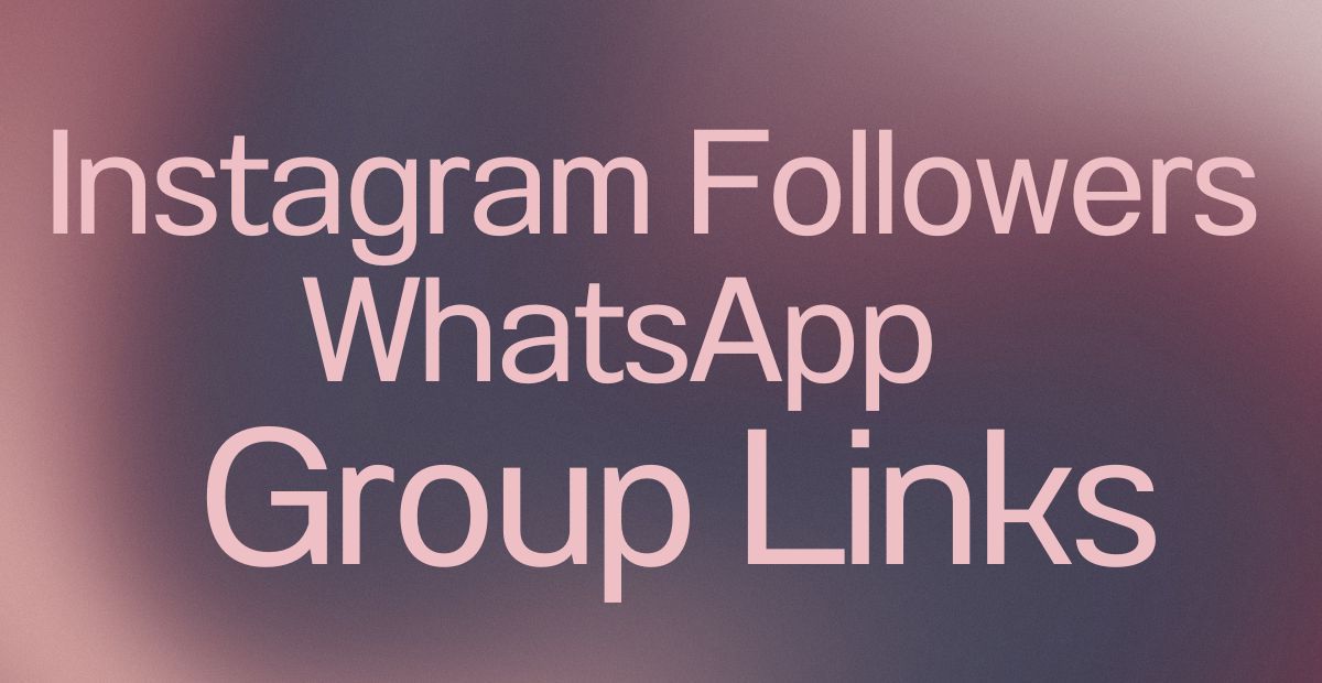 Instagram Followers WhatsApp Group Links