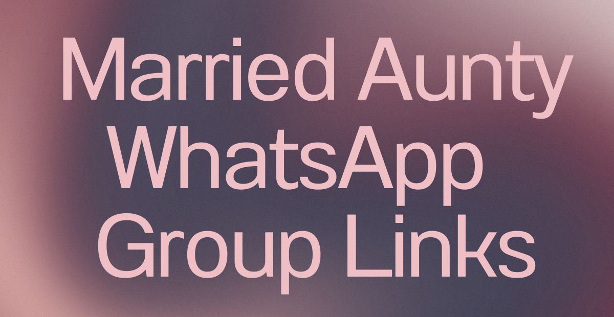 Married Aunty WhatsApp Group Links