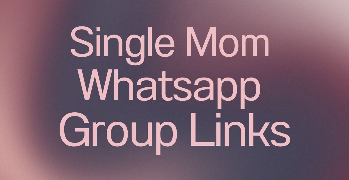 Single Mom WhatsApp Group Links