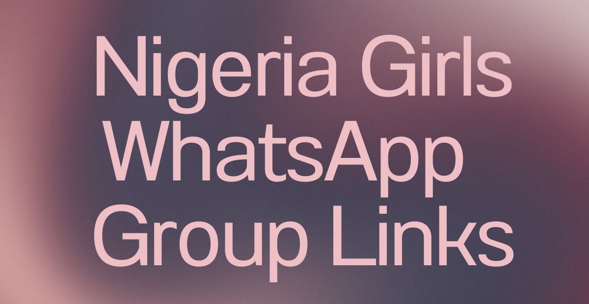 Nigeria Girls WhatsApp Group Links