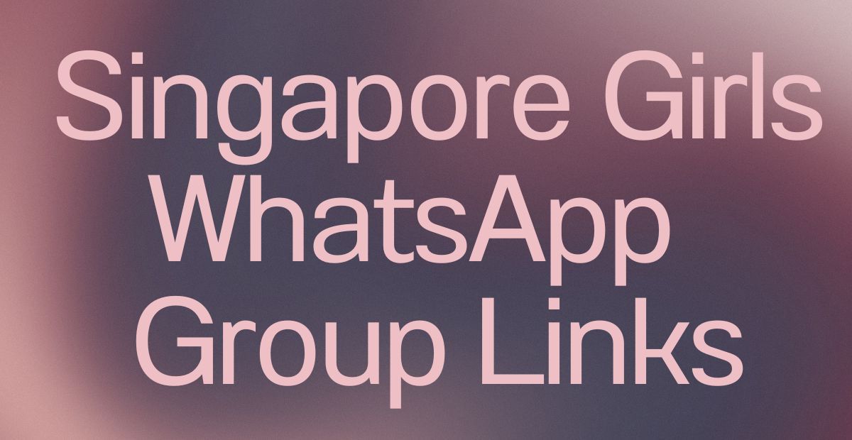 Singapore Girls WhatsApp Group Links