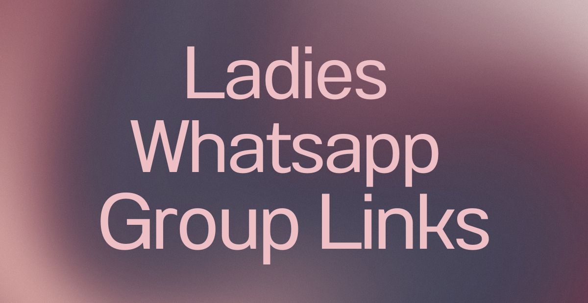 Ladies WhatsApp Group Links