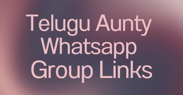 Telugu Aunty WhatsApp Group Links