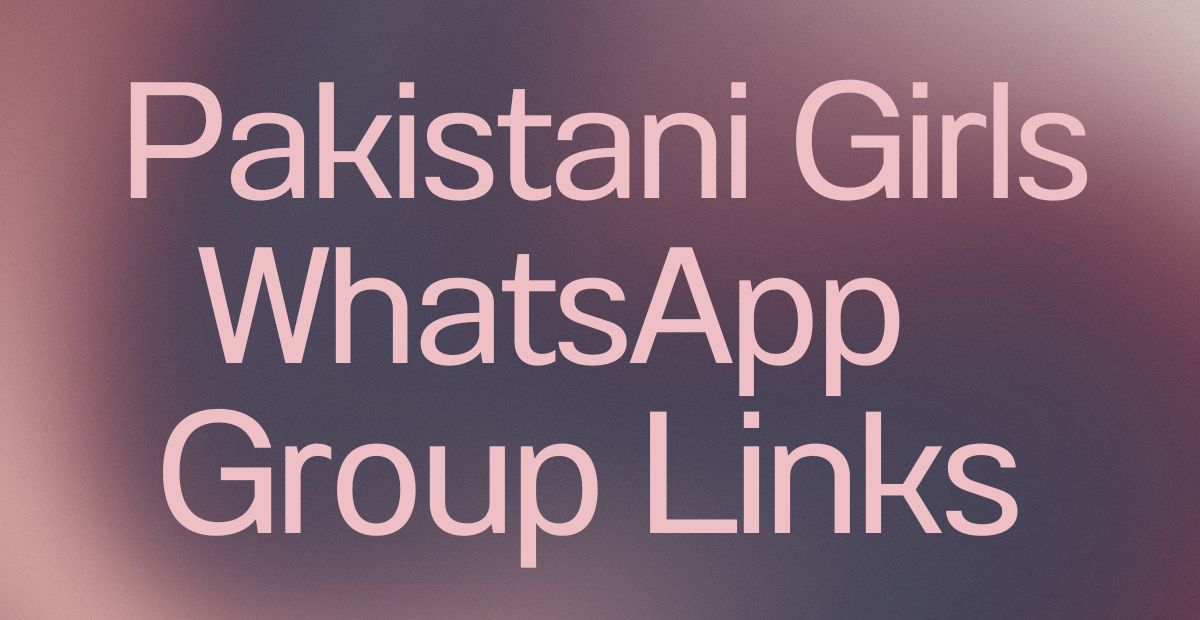 Pakistani Girls WhatsApp Group Links