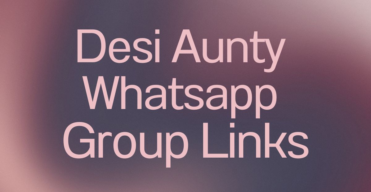 Desi Aunty WhatsApp Group Links