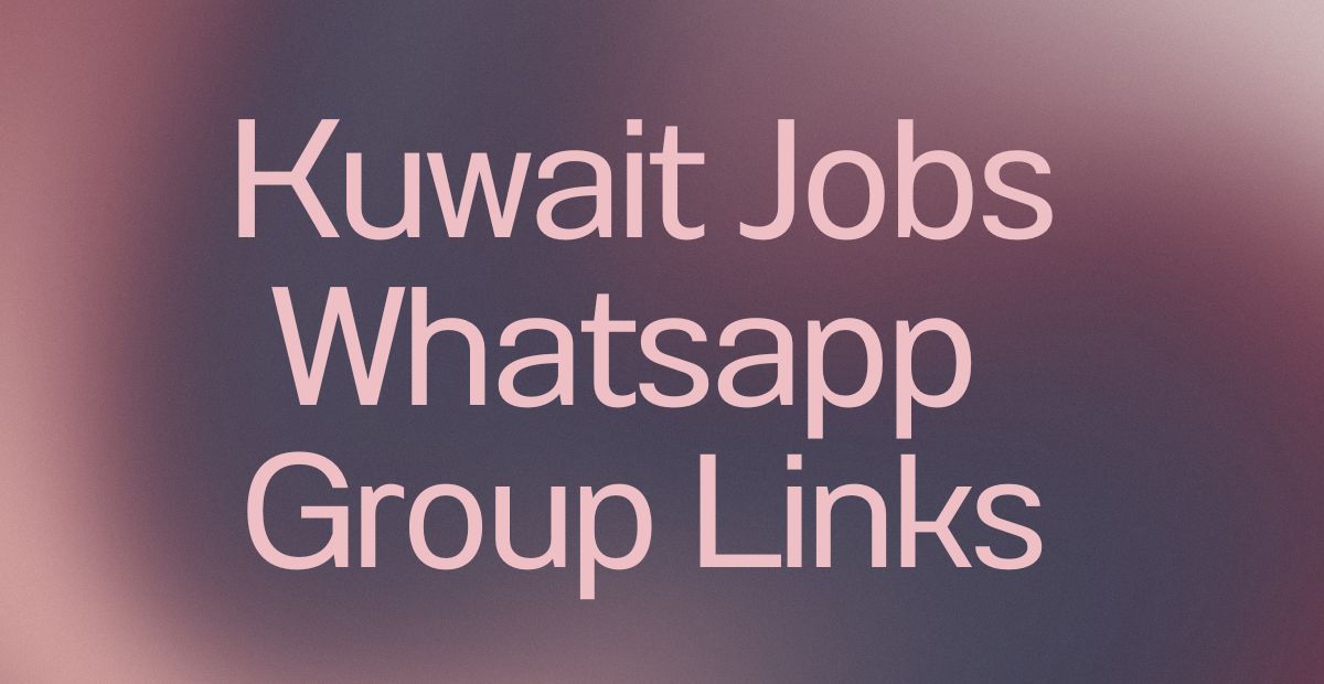 Kuwait Jobs WhatsApp Group Links