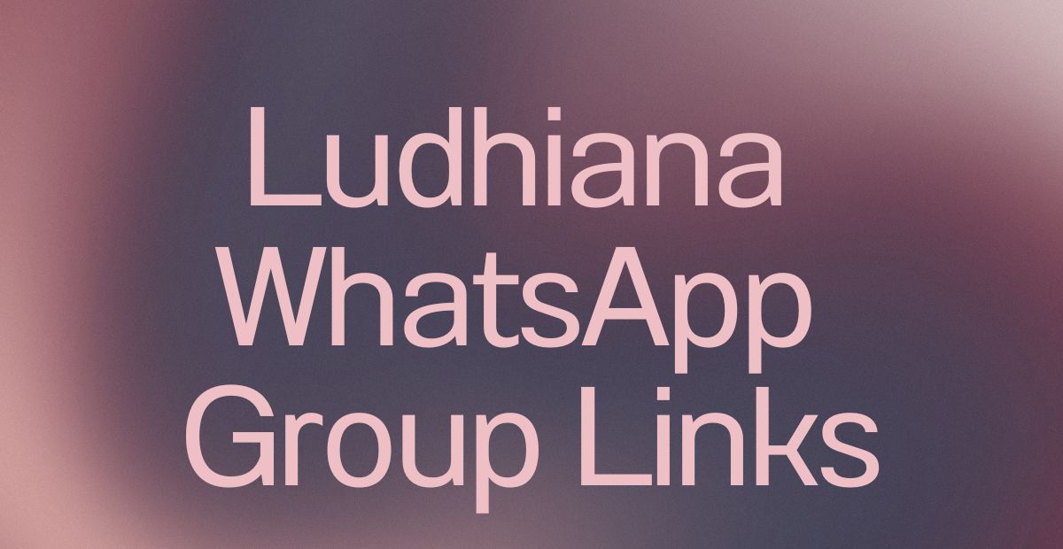 Ludhiana WhatsApp Group Links