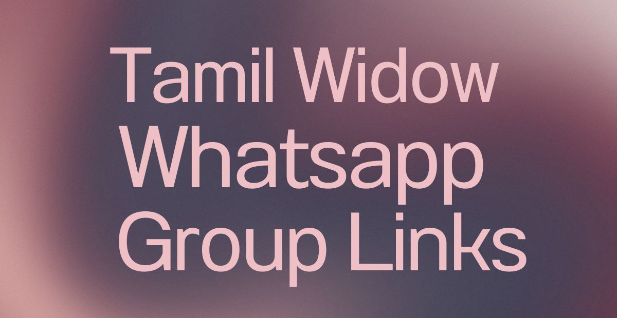 Tamil Widow WhatsApp Group Links