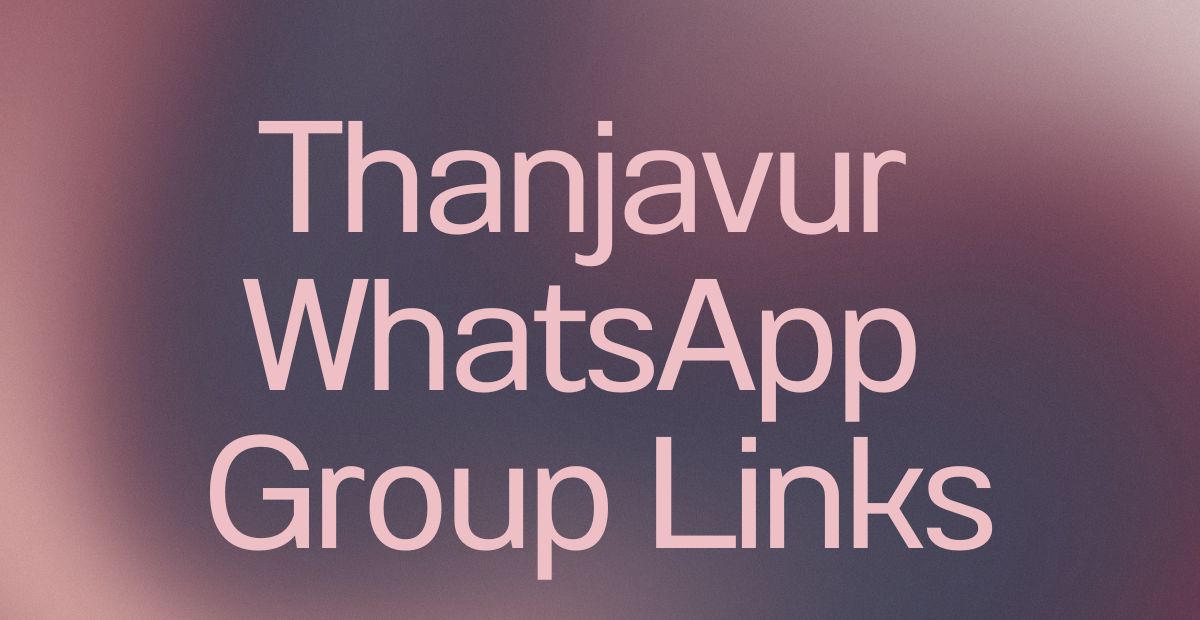 Thanjavur WhatsApp Group Links