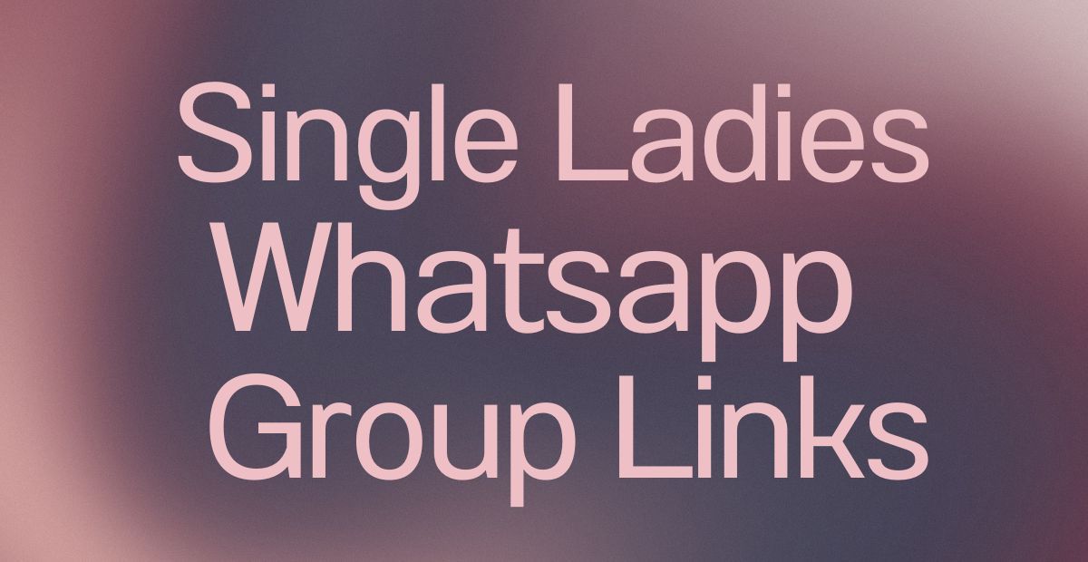 Single Ladies WhatsApp Group Links