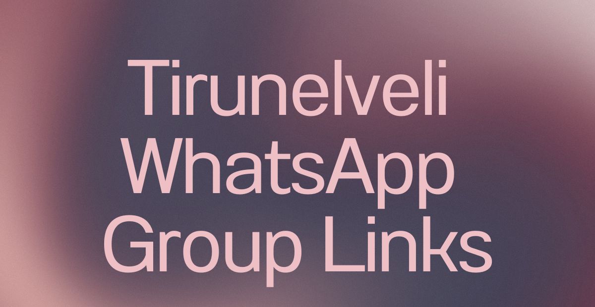 Tirunelveli WhatsApp Group Links