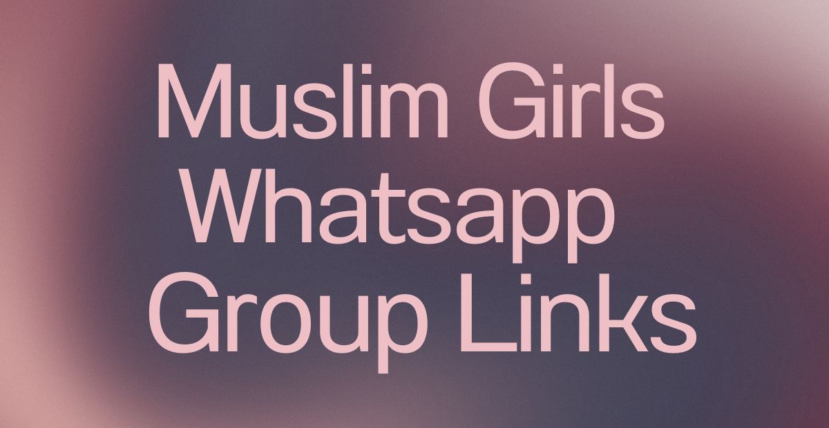 Muslim Girls WhatsApp Group Links