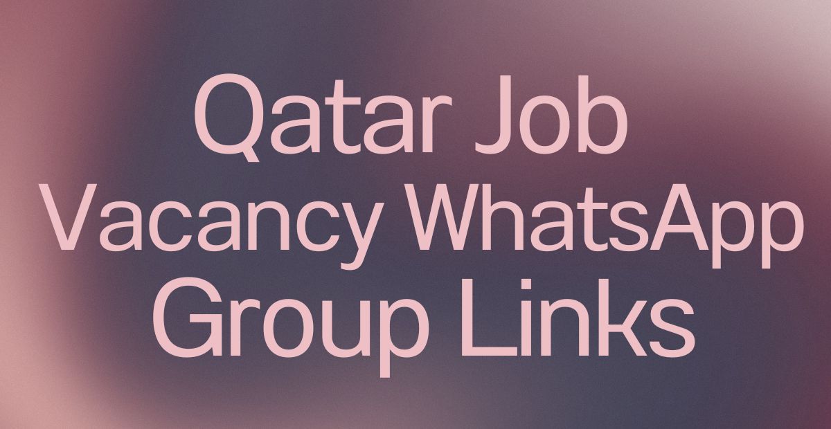 Qatar Job Vacancy WhatsApp Group Links