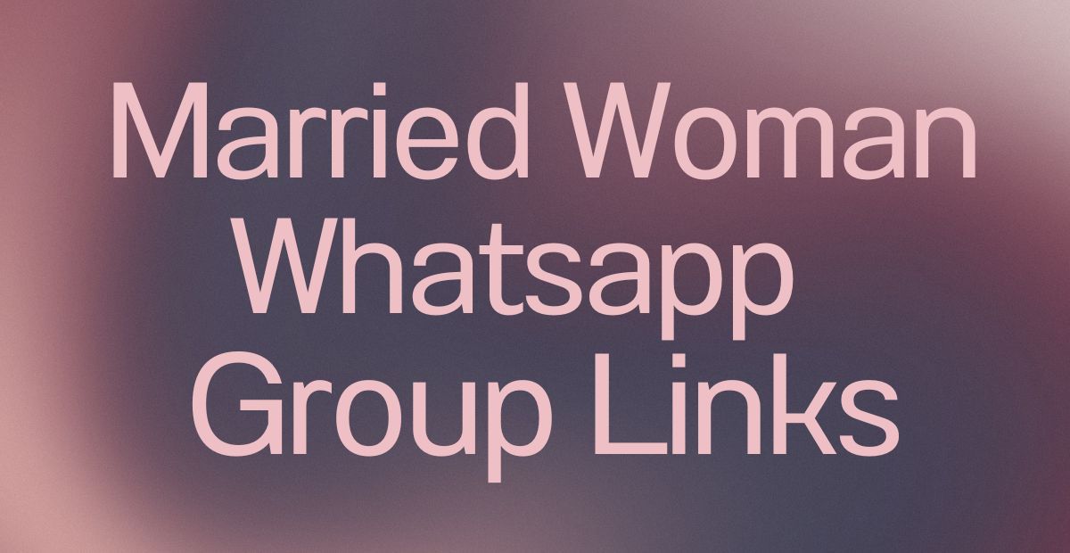 Married Woman WhatsApp Group Links