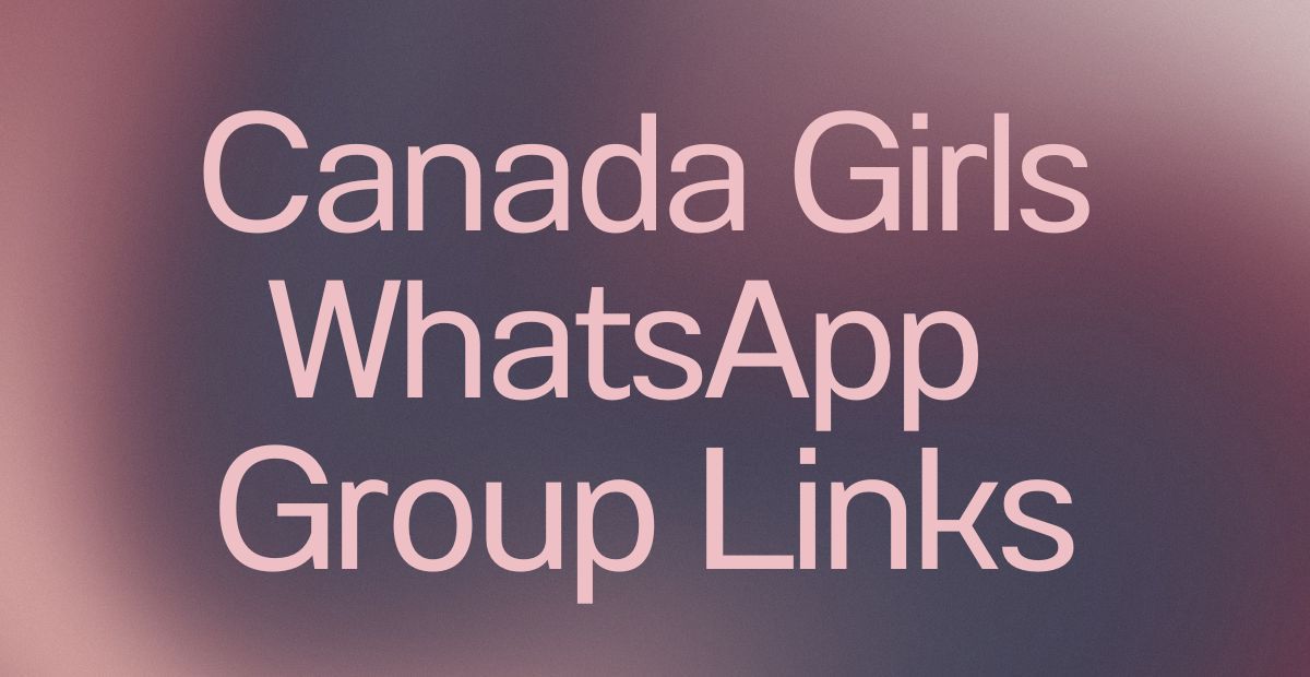 Canada Girls WhatsApp Group Links