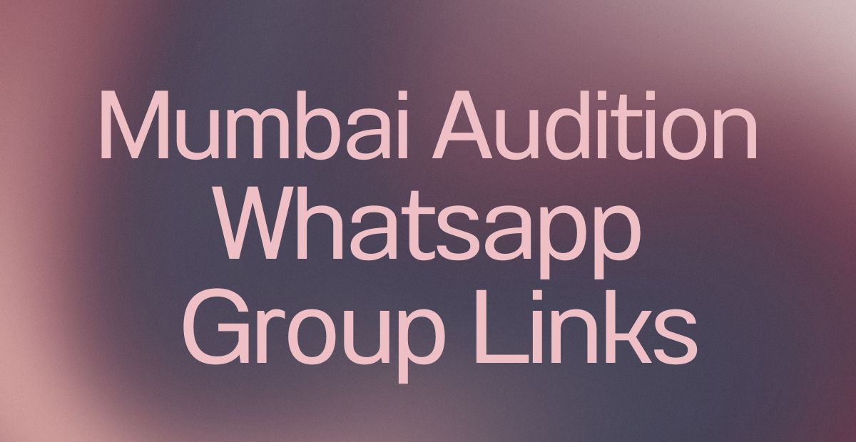 Mumbai Audition WhatsApp Group Links