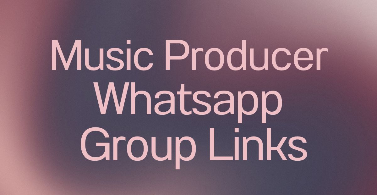 Music Producer WhatsApp Group Links