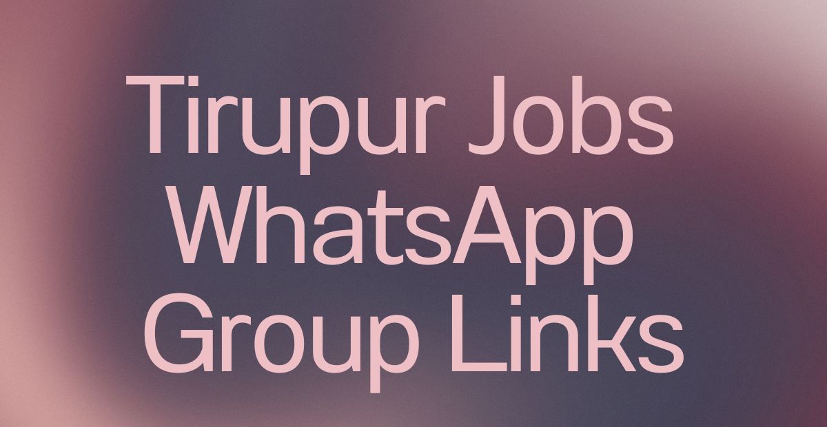 Tirupur Jobs WhatsApp Group Links