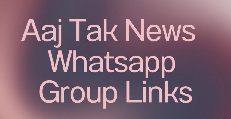 Aaj Tak News WhatsApp Group Links