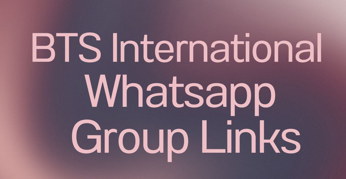 BTS International WhatsApp Group Links